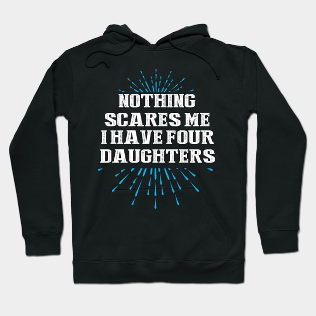 Nothing scares me i have four daughters Hoodie by DODG99